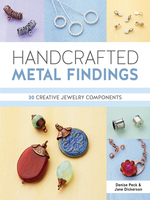 Title details for Handcrafted Metal Findings by Denise Peck - Available